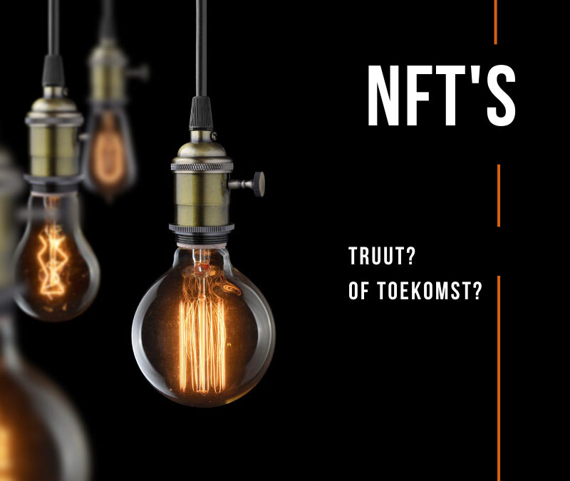 Crypto-Vragen: NFT’s – Truut? Of toekomst?