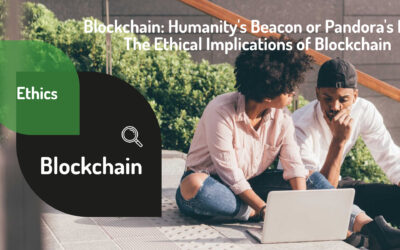Blockchain: Humanity’s Beacon or Pandora’s Box? The Ethical Implications of Blockchain
