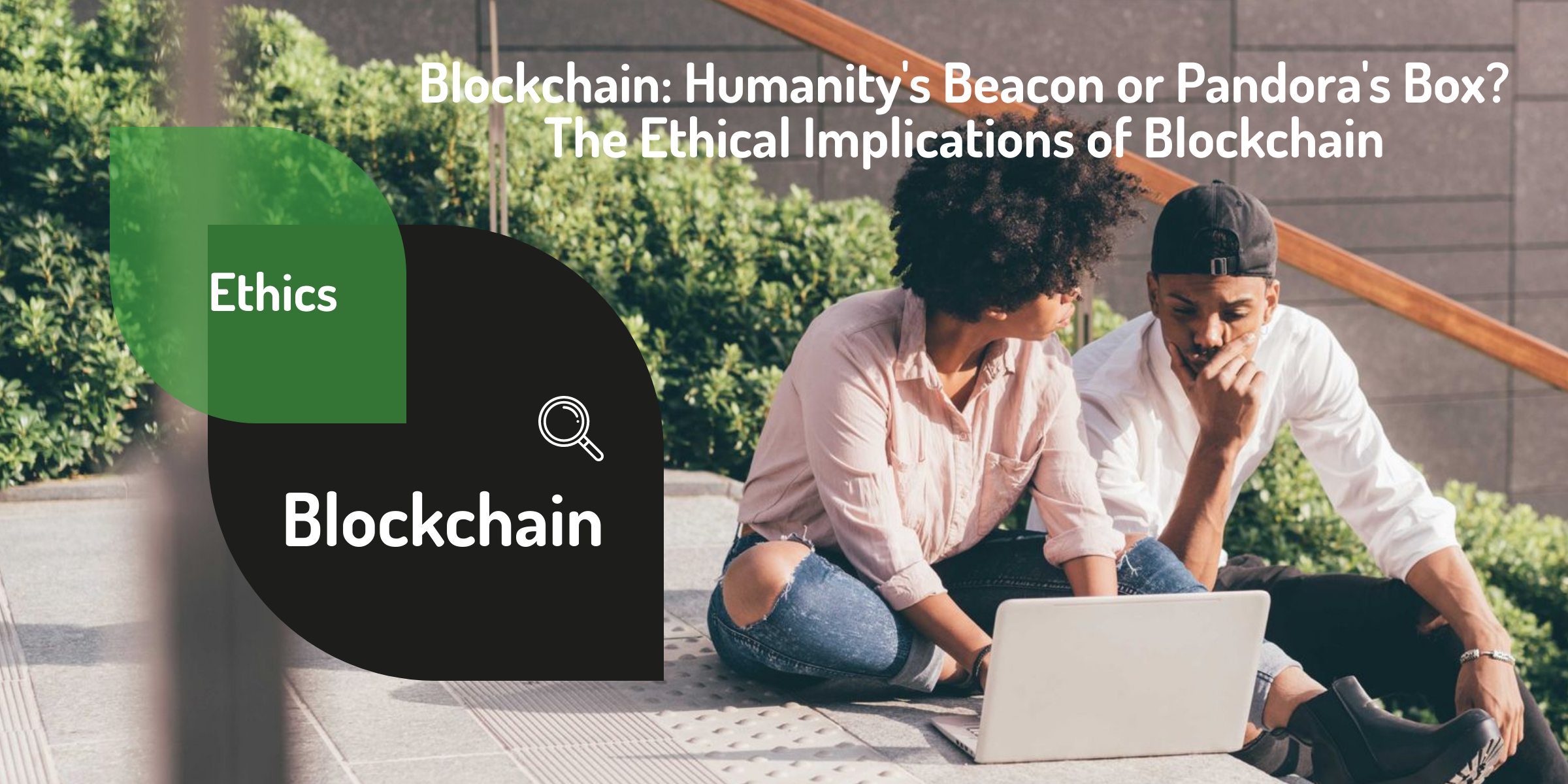 Blockchain: Humanity's Beacon or Pandora's Box? The Ethical Implications of Blockchain