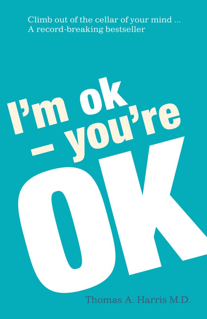 "I'm ok you're ok" by Thomas A. Harrison MD is a no-bullshit guide to conquering your demons.
