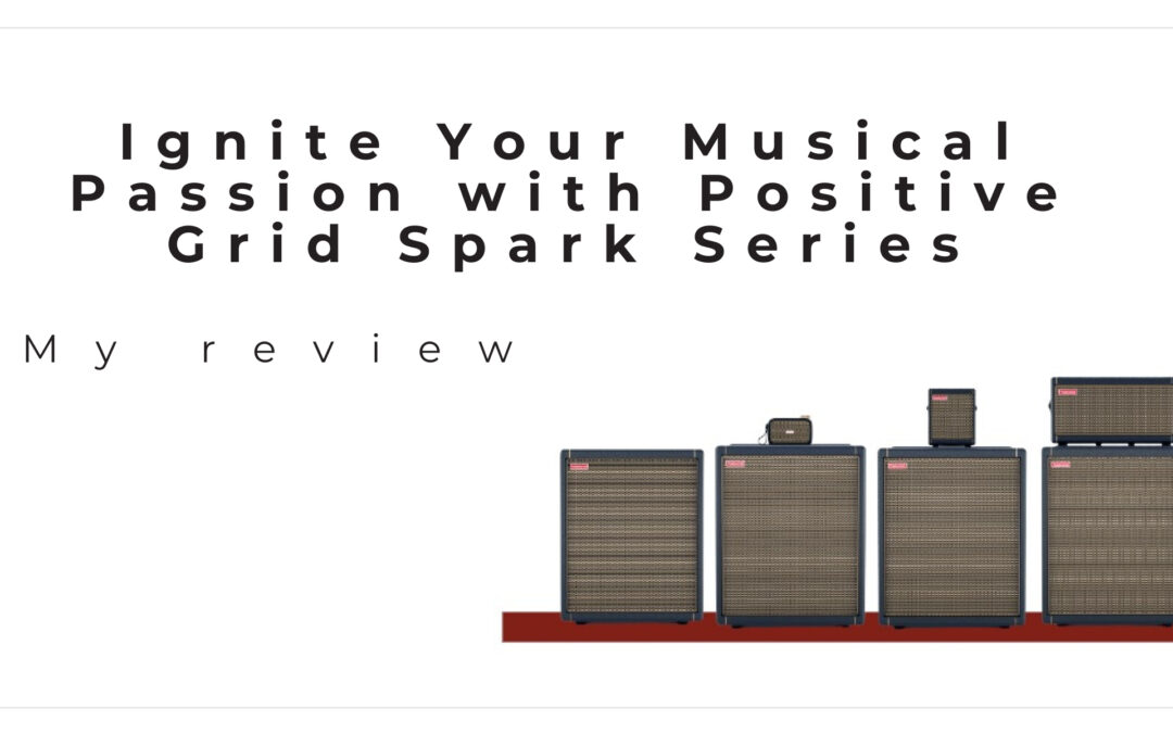 Ignite Your Musical Passion with Positive Grid Spark Series