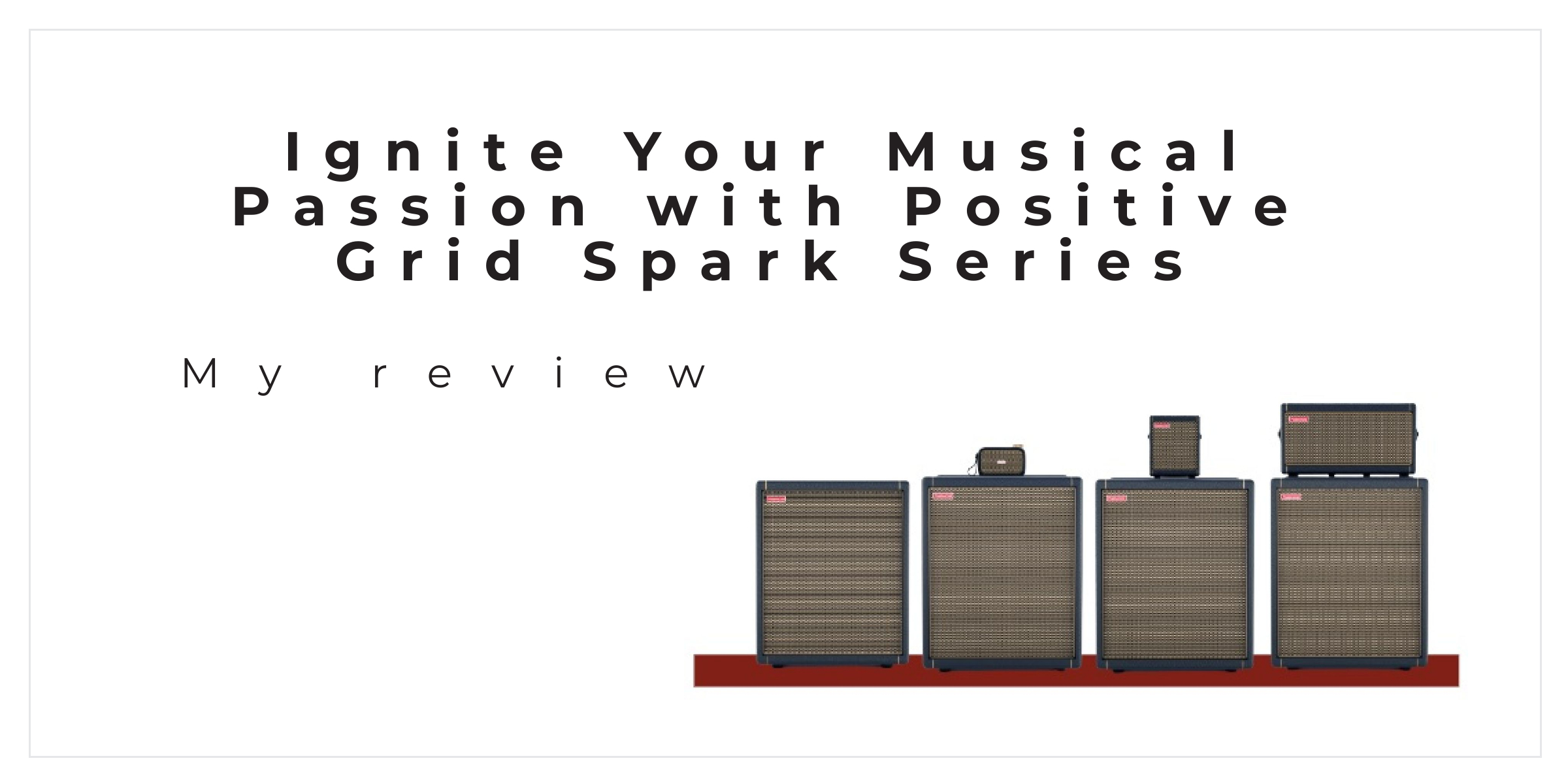 Ignite Your Musical Passion with Positive Grid Spark